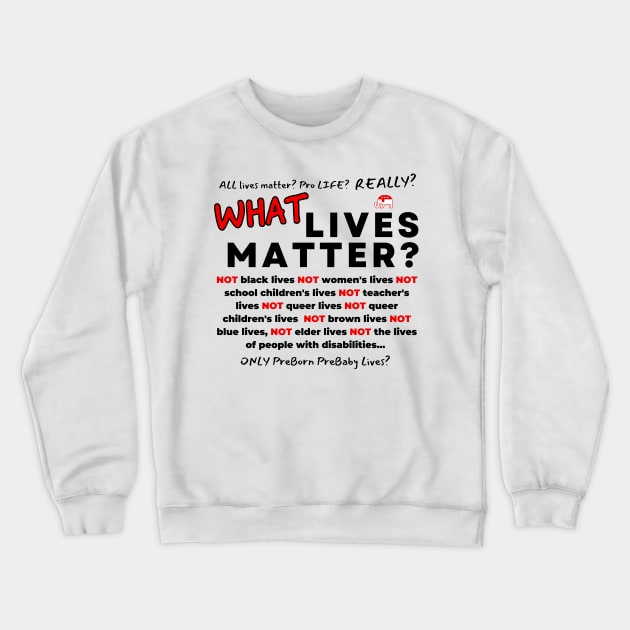 What Lives Matter? Crewneck Sweatshirt by Bold Democracy